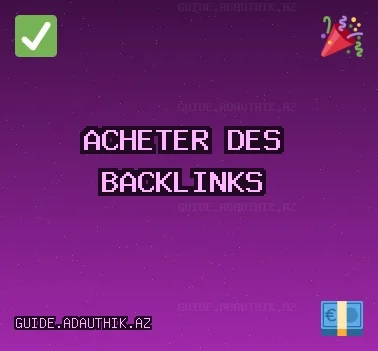 Acheter des backlinks aujourd'hui Backlinks de Qualité